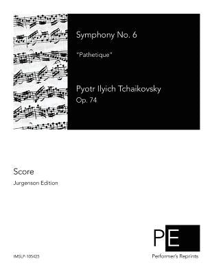 Symphony No. 6: Pathetique by Tchaikovsky, Pyotr Ilyich