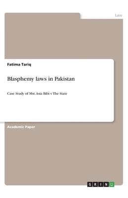Blasphemy laws in Pakistan: Case Study of Mst. Asia Bibi v The State by Tariq, Fatima