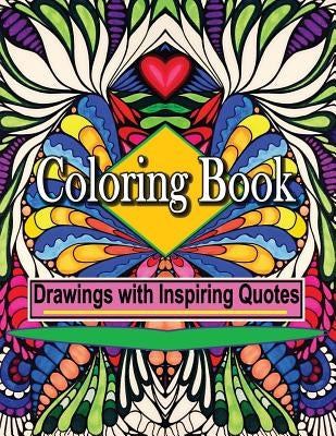 Coloring Book Drawings with Inspiring Quotes: Create Art and Feel Happy by Stitt, Bella