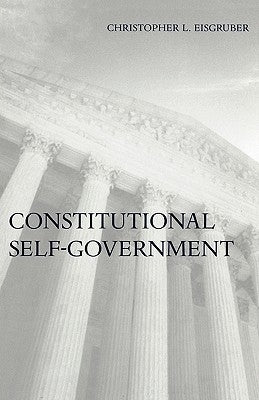 Constitutional Self-Government by Eisgruber, Christopher L.