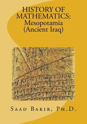 History of Mathematics: Mesopotamia (Ancient Iraq) by Bakir, Saad Taha