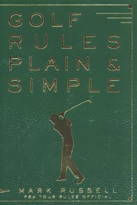 Golf Rules Plain & Simple by Russell, Mark