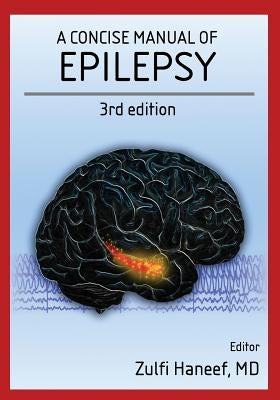 A concise manual of epilepsy: 3rd edition by Haneef, Zulfi