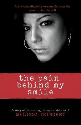 The Pain Behind My Smile by Trinchet, Melissa