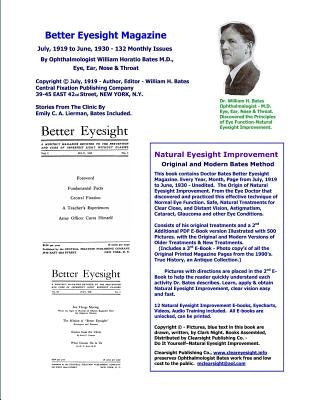 Better Eyesight Magazine - July, 1919 to June, 1930 -132 Monthly Issues by Ophthalmologist William Horatio Bates M.D.: Natural Eyesight Improvement by Night, Clark