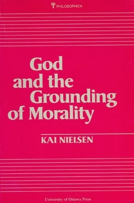 God and the Grounding of Morality by Nielsen, Kai