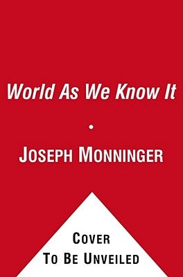 The World as We Know It by Monninger, Joseph