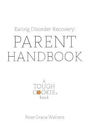 Eating Disorders: Parent Handbook by Walters, Rose