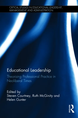 Educational Leadership: Theorising Professional Practice in Neoliberal Times by McGinity, Ruth