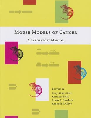 Mouse Models of Cancer: A Laboratory Manual by Abate-Shen, Cory
