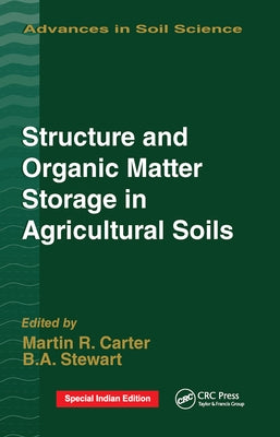 Structure and Organic Matter Storage in Agricultural Soils by Carter, M. R.
