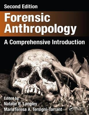 Forensic Anthropology: A Comprehensive Introduction, Second Edition by Langley, Natalie R.