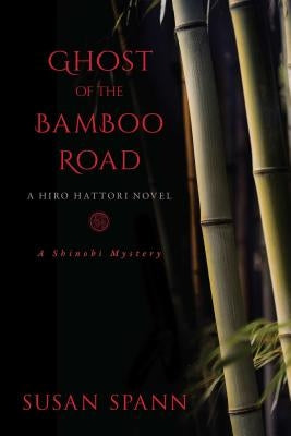 Ghost of the Bamboo Road, 7: A Hiro Hattori Novel by Spann, Susan