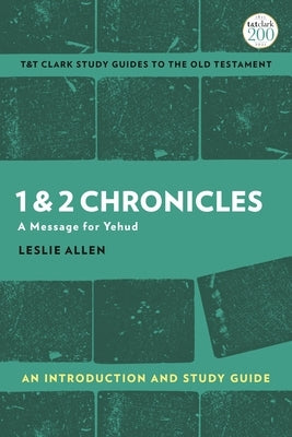 1 & 2 Chronicles: An Introduction and Study Guide: A Message for Yehud by Allen, Leslie C.