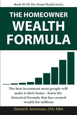 The Homeowner Wealth Formula by Amerman, Daniel R.