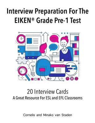 Interview Preparation For The EIKEN(R) Grade Pre-1 Test: A Great Resource For ESL and EFL Classrooms by Van Staden, Minako