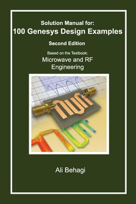 Solution Manual for 100 Genesys Design Examples: Second Edition by Behagi, Ali