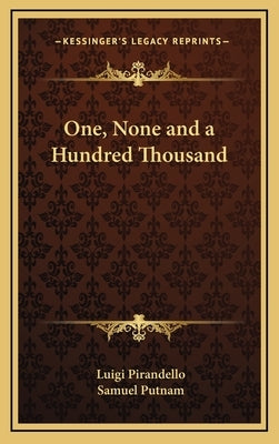 One, None and a Hundred Thousand by Pirandello, Luigi