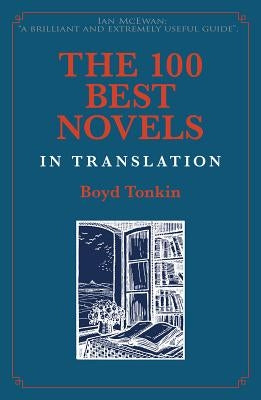 The 100 Best Novels in Translation by Tonkin, Boyd