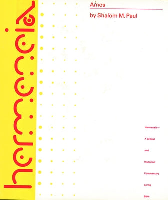 Amos: A Commentary on the Book of Amos by Paul, Shalom M.