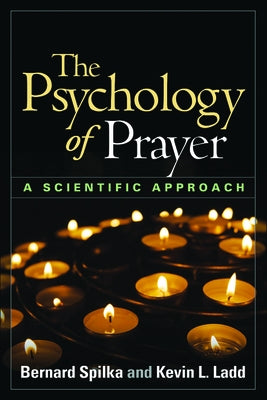 The Psychology of Prayer: A Scientific Approach by Spilka, Bernard