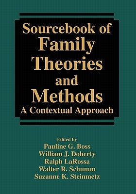Sourcebook of Family Theories and Methods: A Contextual Approach by Boss, Pauline