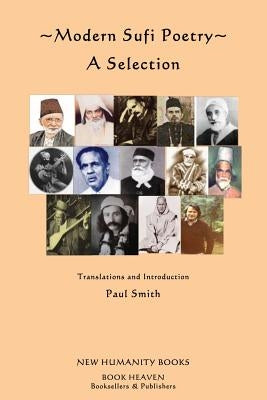 Modern Sufi Poetry: A Selection by Smith, Paul