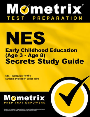NES Early Childhood Education (Age 3 - Age 8) Secrets Study Guide: NES Test Review for the National Evaluation Series Tests by Nes Exam Secrets Test Prep
