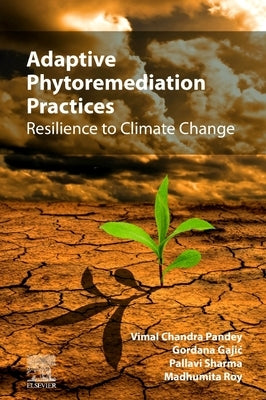 Adaptive Phytoremediation Practices: Resilience to Climate Change by Pandey, Vimal Chandra