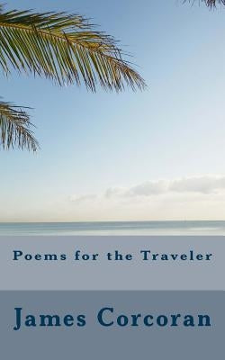 Poems for the Traveler by Corcoran, James