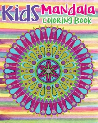 Kids Mandala Coloring Book: Mandala Coloring Book For Kids and Teens: Stress Relieving Mandala Designs (Color Fun!) by Mandala Osaka