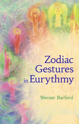 The Zodiac Gestures in Eurythmy by Barfod, Werner