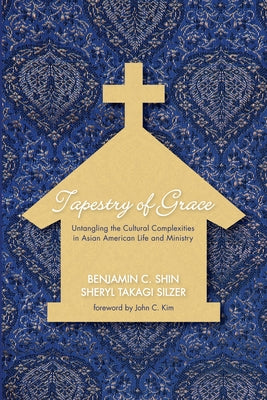 Tapestry of Grace by Shin, Benjamin C.
