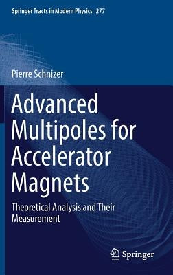 Advanced Multipoles for Accelerator Magnets: Theoretical Analysis and Their Measurement by Schnizer, Pierre