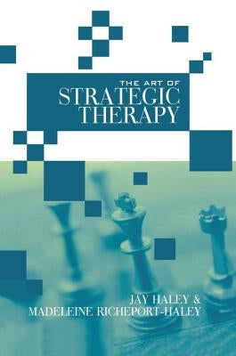 The Art of Strategic Therapy by Haley, Jay