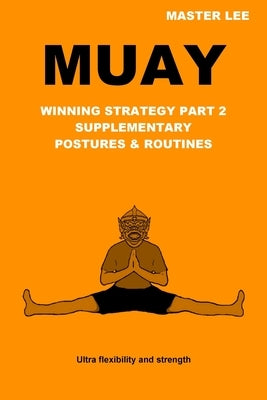 Muay: Winning Strategy Part 2 - Supplementary Postures & Routines by Lee, Master