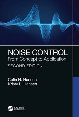 Noise Control: From Concept to Application by Hansen, Colin H.