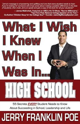 What I Wish I Knew When I Was in ... High School by Poe, Jerry Franklin