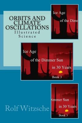 Orbits and Climate Oscillations: Illustrated Science by Witzsche, Rolf A. F.
