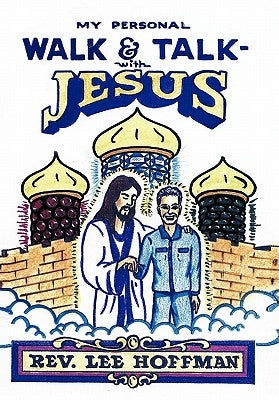 My Personal Walk and Talk with Jesus by Hoffman, Lee