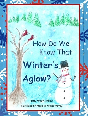 How Do We Know That Winter's Aglow? by Jenkins, Betty White
