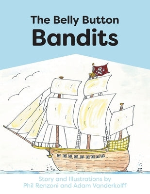 The Belly Button Bandits by Renzoni, Phil
