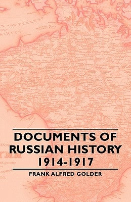 Documents of Russian History 1914-1917 by Golder, Frank Alfred