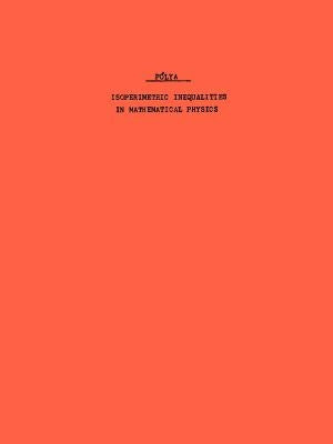 Isoperimetric Inequalities in Mathematical Physics by Polya, G.