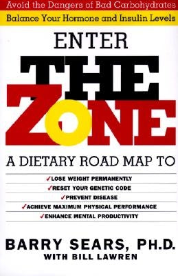 The Zone: Revolutionary Life Plan to Put Your Body in Total Balance for Permanent Weight Loss by Sears, Barry