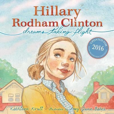 Hillary Rodham Clinton: Dreams Taking Flight by Krull, Kathleen