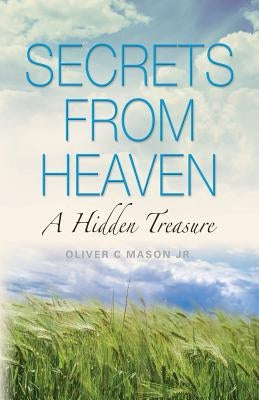 Secrets from Heaven: A Hidden Treasure by Mason, Oliver