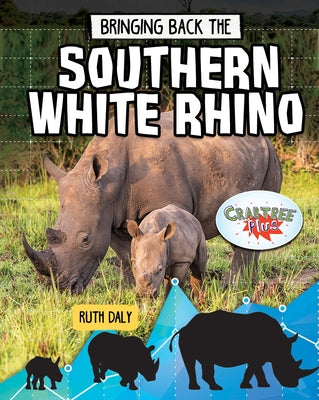 Bringing Back the Southern White Rhino by Daly, Ruth