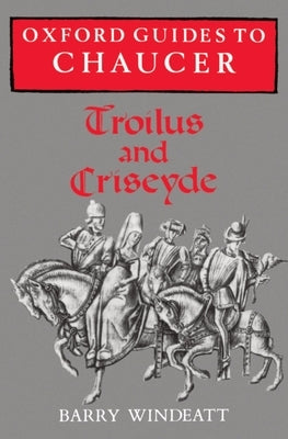 Oxford Guides to Chaucer: Troilus and Criseyde by Windeatt, Barry
