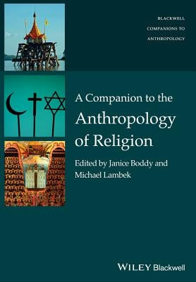 Companion to Anthro of Religio by Boddy, Janice